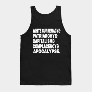 White Supremacy& Patriarchy& Capitalism& Complacency& Apocalypse. - White - Front Tank Top